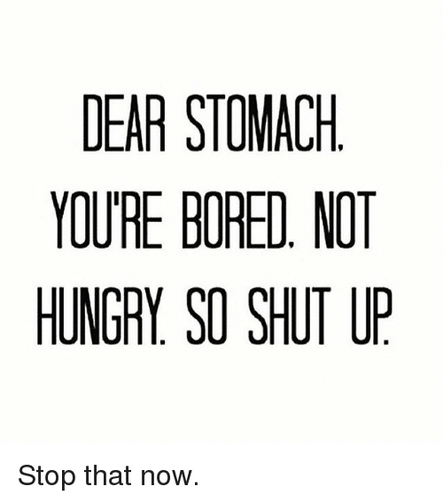 Are You Hungry Or Bored?